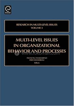 Multi-Level Issues in Organizational Behavior and Processes