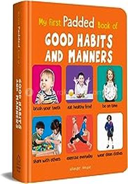 My First Padded Book Of Good Habits and Manners