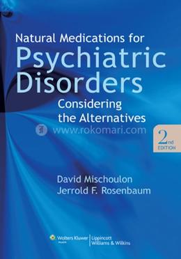 Natural Medications for Psychiatric Disorders: Considering the Alternatives