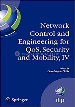 Network Control and Engineering for QoS, Security and Mobility, IV