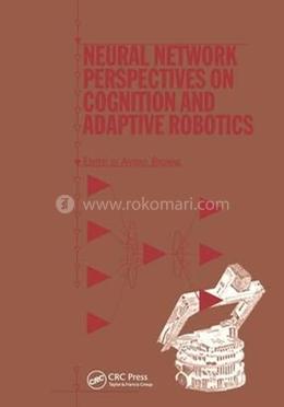 Neural Network Perspectives on Cognition and Adaptive Robotics 