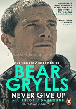Never Give Up - A Life of Adventure, The Autobiography