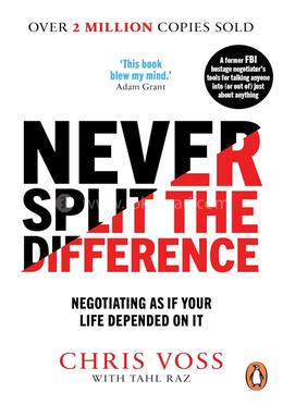 Never Split the Difference: Negotiating As If Your Life Depended On It 