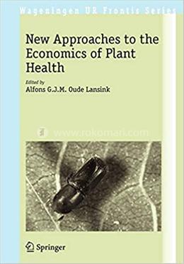 New Approaches to the Economics of Plant Health