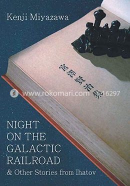 Night On The Galactic Railroad And Other Stories From Ihatov
