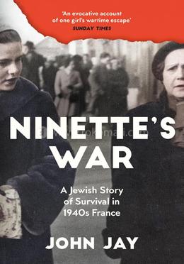 Ninette's War: A Jewish Story of Survival in 1940s France