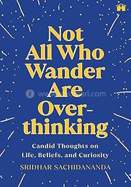 Not All Who Wander Are Overthinking