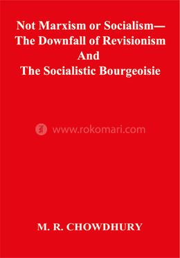 Not Marxism or Socialism—The Downfall of Revisionism And The Socialistic Bourgeoisie image