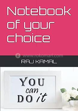 Notebook Of Your Choice