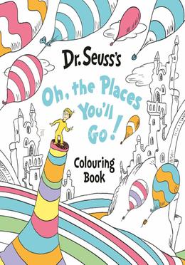 Oh, The Places You’ll Go! Colouring Book 