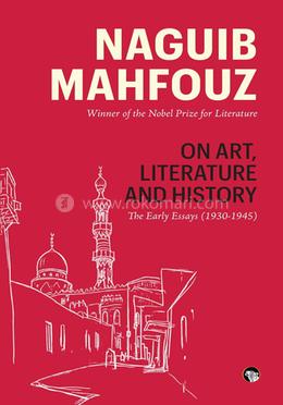 On Art, Literature and History The Early Essays (1930-1945)