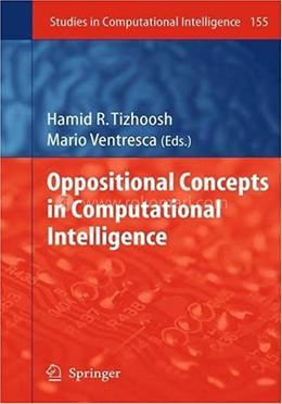 Oppositional Concepts in Computational Intelligence