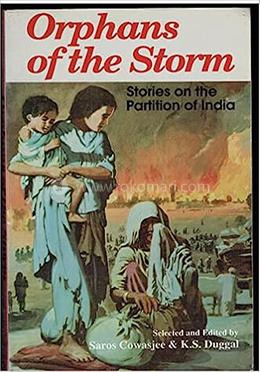 Orphans Of The Storm: Stories On The Partition Of India