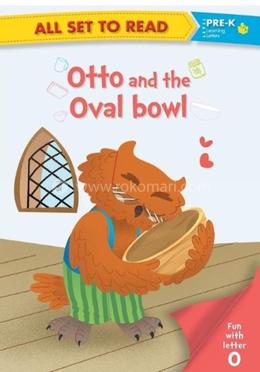 Pre-K : Otto and the Oval bowl 