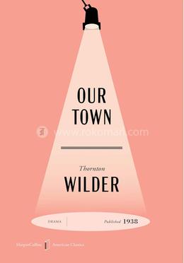 Our Town American: A Play in Three Acts 