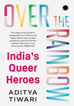 Over The Rainbow: India's Queer Heroes