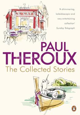 Paul Theroux : Collected Stories