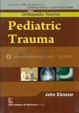 Pediatric Trauma - (Handbooks In Orthopedics And Fractures Series, Vol.27 : Orthopedic Trauma)