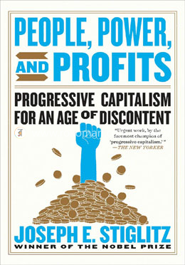 People Power and Profits - Progressive Capitalism for an Age of Discontent