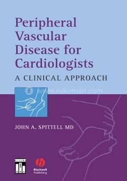 Peripheral Vascular Disease for Cardiologists A Clinical Approach