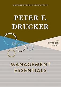Peter F. Drucker on Management Essentials