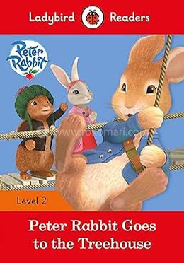Peter Rabbit Goes to the Treehouse : Level 2