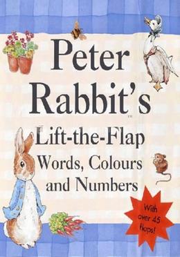 Peter Rabbits Lift-the-Flap Words, Colours And Numbers 