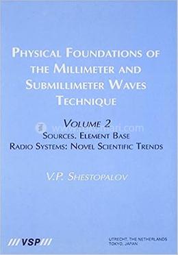 Physical Foundations of the Millimeter and Submillimeter Waves Technique - Volume 2