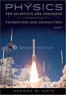 Physics for Scientists and Engineers - Foundations and Connections, Volume 1