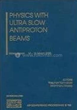 Physics with Ultra Slow Antiproton Beams - Volume:793