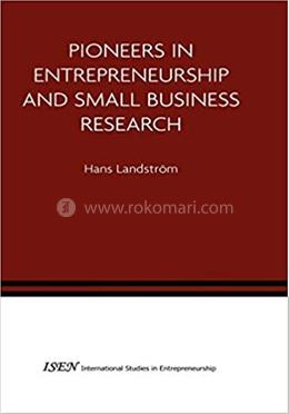 Pioneers in Entrepreneurship and Small Business Research