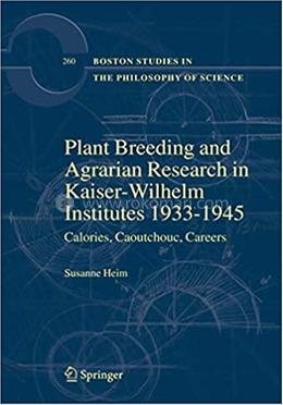 Plant Breeding and Agrarian Research in Kaiser-Wilhelm-Institutes 1933-1945
