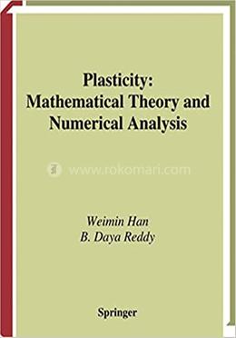 Plasticity: Mathematical Theory and Numerical Analysis