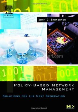 Policy-Based Network Management: Solutions for the Next Generation