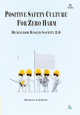 Positive Safety Culture for Zero-Harm