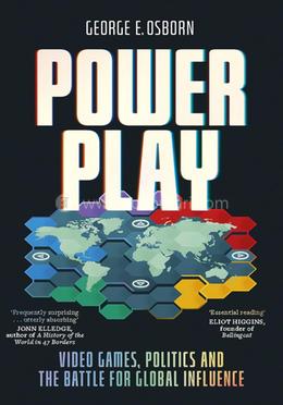 Power Play: Video Games, Politics and the Battle for Global Influence