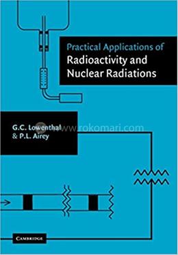 Practical Applications of Radioactivity and Nuclear Radiations