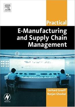 Practical E-Manufacturing and Supply Chain Management 