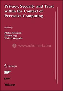 Privacy, Security and Trust within the Context of Pervasive Computing
