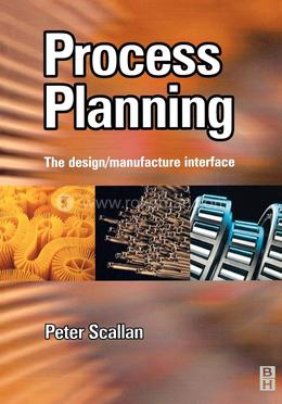 Process Planning The Design Manufacture Interface