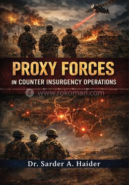 Proxy Forces in Counter Insurgency Operations