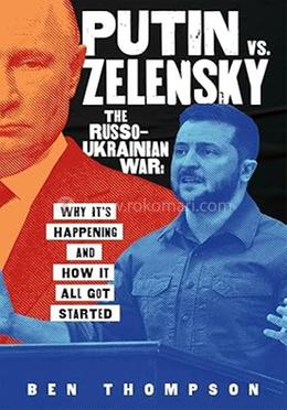 Putin vs. Zelensky: The Russo-Ukrainian War