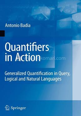 Quantifiers in Action: Generalized Quantification in Query, Logical and Natural Languages
