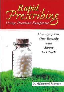 Rapid Prescribing Using Peculiar Symptoms: 1 