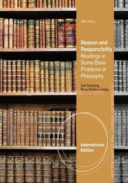 Reason and Responsibility Readings in Some Basic Problems of Philosophy