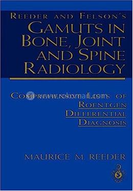 Reeder and Felson’s Gamuts in Bone, Joint and Spine Radiology
