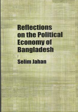 Reflections On De Political Economy Ob Bangladesh