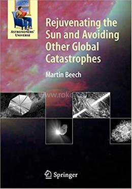 Rejuvenating the Sun and Avoiding Other Global Catastrophes