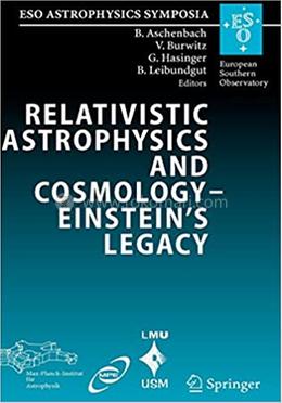 Relativistic Astrophysics and Cosmology – Einstein’s Legacy