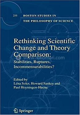 Rethinking Scientific Change and Theory Comparison - Boston Studies in the Philosophy and History of Science: 255 
